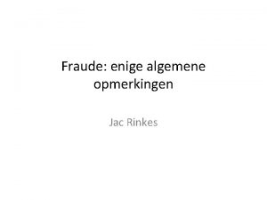 Fraude enige algemene opmerkingen Jac Rinkes fraude Fraudepreventie
