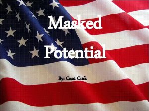 Masked Potential By Cassi Cork Americans tend to