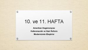 10 ve 11 HAFTA Amerikan Hegemonyas Kalknmaclk ve