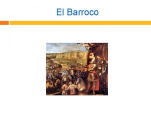 El Barroco Siglo XVII 1 1 LA SOCIEDAD