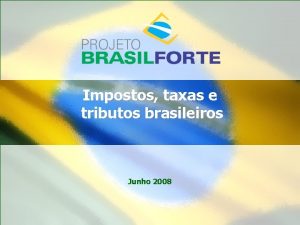 Impostos taxas e tributos brasileiros Junho 2008 Introduo