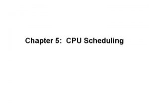 Chapter 5 CPU Scheduling Basic Concepts n Maximum
