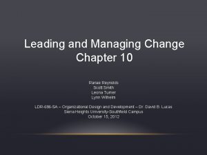 Leading and Managing Change Chapter 10 Ranae Reynolds