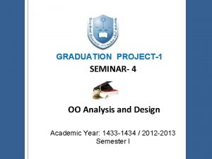 GRADUATION PROJECT1 SEMINAR 4 OO Analysis and Design