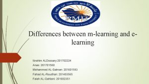 Differences between mlearning and elearning Ibrahim ALDossary 201702224