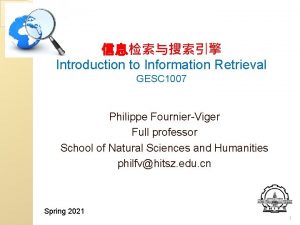 Introduction to Information Retrieval GESC 1007 Philippe FournierViger