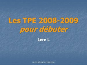 Les TPE 2008 2009 pour dbuter 1re L
