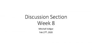 Discussion Section Week 8 Mitchell Vollger Feb 27