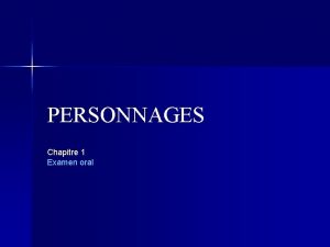 PERSONNAGES Chapitre 1 Examen oral Qui tesvous n