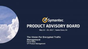 The Vision For Encrypted Traffic Management David Wells