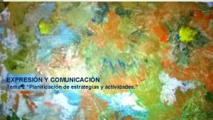 EXPRESIN Y COMUNICACIN Tema 2 Planificacin de estrategias