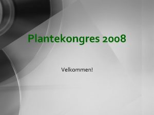 Plantekongres 2008 Velkommen Formiddagens program ekstensive enge Hvordan