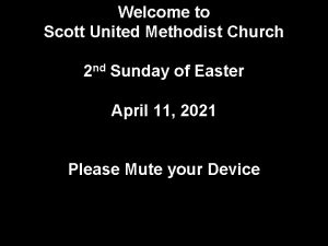Welcome to Scott United Methodist Church 2 nd