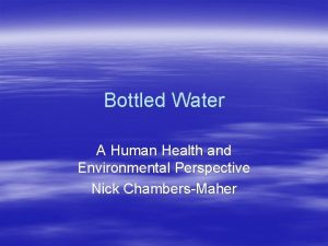 Bottled Water A Human Health and Environmental Perspective