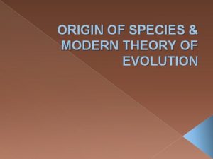 ORIGIN OF SPECIES MODERN THEORY OF EVOLUTION Red