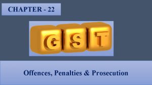 CHAPTER 22 Offences Penalties Prosecution PUNISHMENTS UNDER GST