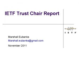 IETF Trust Chair Report Marshall Eubanks Marshall eubanksgmail