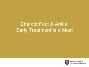 Charcot Foot Ankle Early Treatment Is a Must