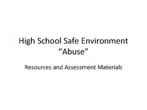 High School Safe Environment Abuse Resources and Assessment