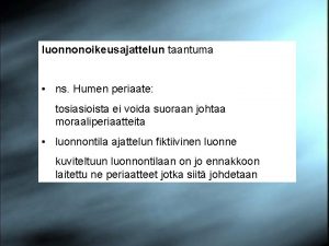 luonnonoikeusajattelun taantuma ns Humen periaate tosiasioista ei voida