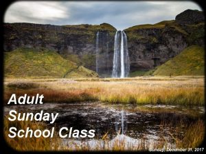 Adult Sunday School Class Sunday December 31 2017