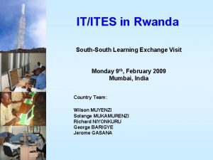 ITITES in Rwanda SouthSouth Learning Exchange Visit Monday