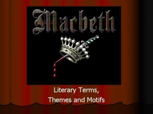 Literary Terms Themes and Motifs Alliteration The repetition