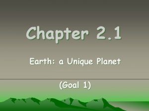 Chapter 2 1 Earth a Unique Planet Goal
