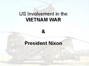 US Involvement in the VIETNAM WAR President Nixon