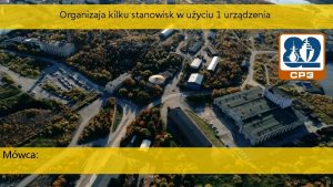 Organizaja kilku stanowisk w uyciu 1 urzdzenia Mwca