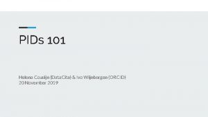 PIDs 101 Helena Cousijn Data Cite Ivo Wijnbergen