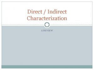 Direct Indirect Characterization A REVIEW Definitions Indirect Characterization