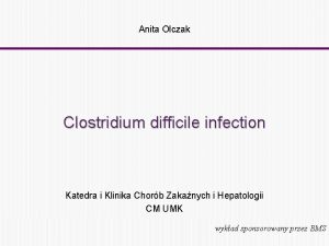 Anita Olczak Clostridium difficile infection Katedra i Klinika