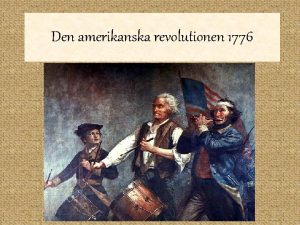 Den amerikanska revolutionen 1776 Orsaker till att det