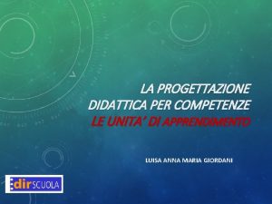 LA PROGETTAZIONE DIDATTICA PER COMPETENZE LE UNITA DI