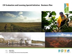 CIF Evaluation and Learning Special Initiative Business Plan