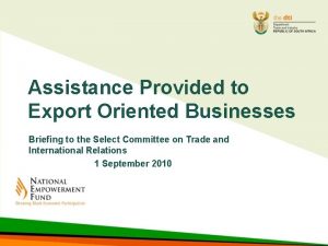 Assistance Provided to Export Oriented Businesses Briefing to
