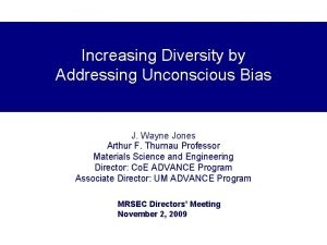 Increasing Diversity by Addressing Unconscious Bias J Wayne