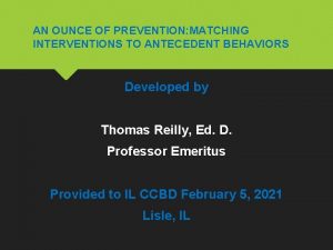 AN OUNCE OF PREVENTION MATCHING INTERVENTIONS TO ANTECEDENT