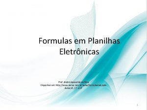 Formulas em Planilhas Eletrnicas Prof Andr Aparecido da