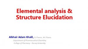 Elemental analysis Structure Elucidation Alkhair Adam Khalil B