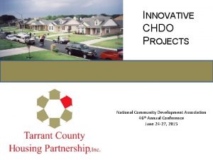 July 30 th 2012 INNOVATIVE CHDO DJM SOURCING