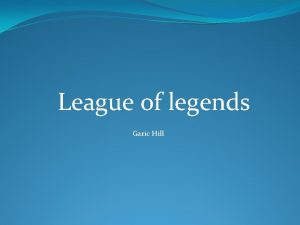 League of legends Garic Hill League of legends