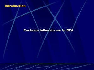 Introduction Facteurs influents sur la RFA Facteurs influents