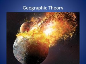 Geographic Theory Quantitative vs Qualitative data Quantitative Measuring