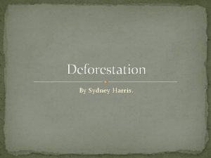 Deforestation By Sydney Harris What is Deforestation Deforestation