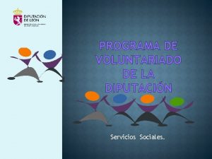 PROGRAMA DE VOLUNTARIADO DE LA DIPUTACIN Servicios Sociales