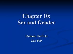 Chapter 10 Sex and Gender Melanie Hatfield Soc
