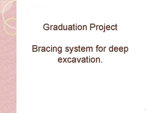 Graduation Project Bracing system for deep excavation 1