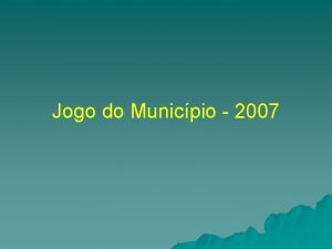 Jogo do Municpio 2007 Jogo do Municpio 2007